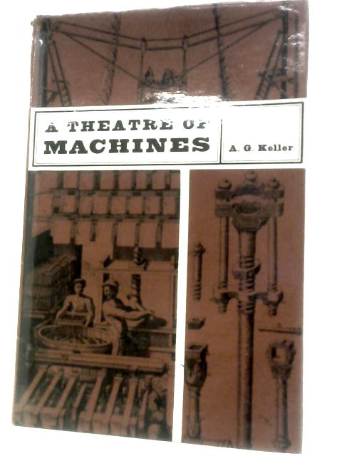 A Theatre of Machines von A. G. Keller