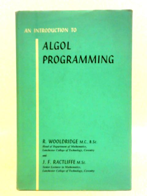 An Introduction to Algol Programming By R. Wooldridge and J. F. Ractliffe
