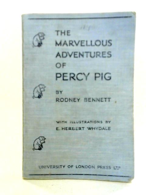 The Marvellous Adventures Of Percy Pig By Rodney Bennett