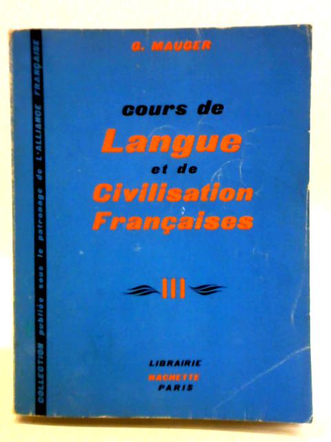 Cours de Langue et de Civilisation Francaises: v. 3 By Gaston Mauger
