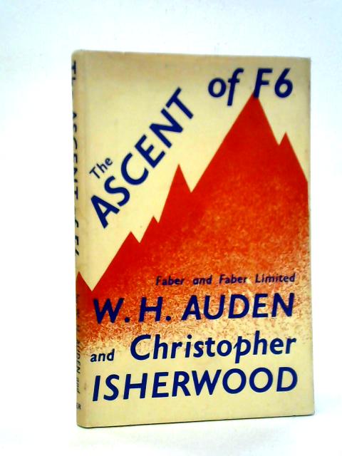 The Ascent of F6 By W. H. Auden & Christopher Isherwood