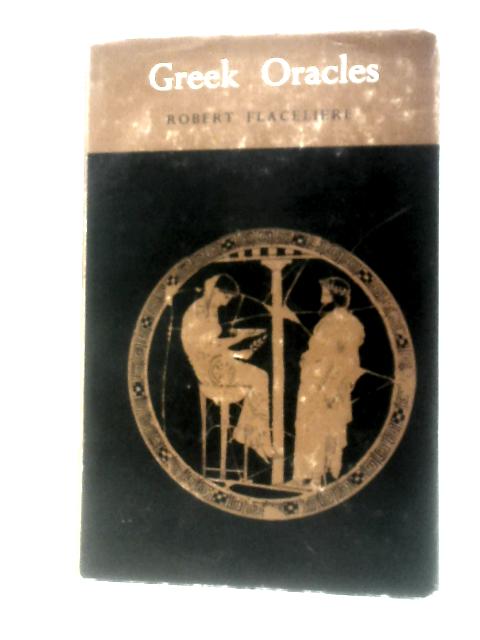Greek Oracles By Robert Flacelire