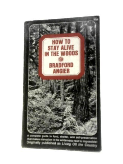 How to Stay Alive in the Woods par Bradford Angier