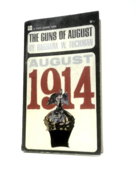 The Guns of August - August 1914 (Four Square Books) By Barbara W.Tuchman