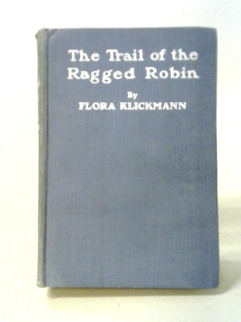 The Trail Of The Ragged Robin By Flora Klickmann