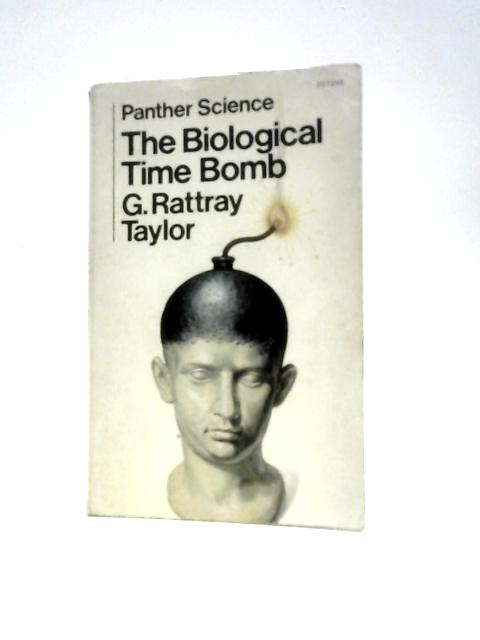 The Biological Time Bomb von Gordon Rattray Taylor