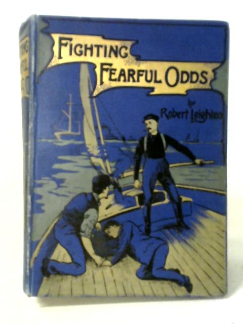 Fighting Fearful Odds par Robert Leighton