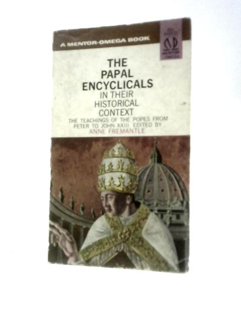 The Papal Encyclicals in Their Historical Context By Anne Fremantle