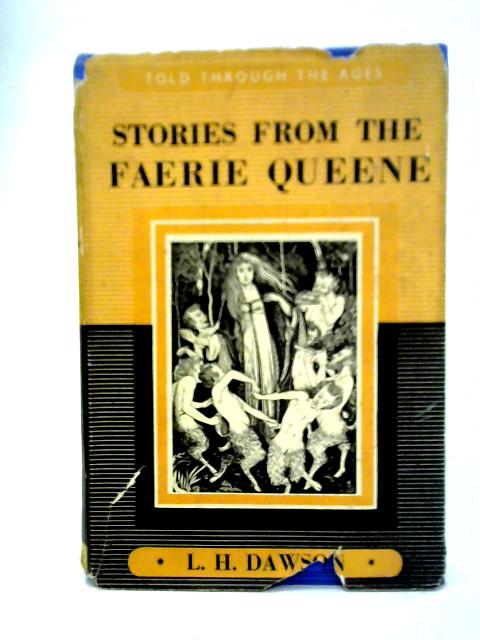Stories From the Faerie Queene: Retold from Spenser By Lawrence H. Dawson