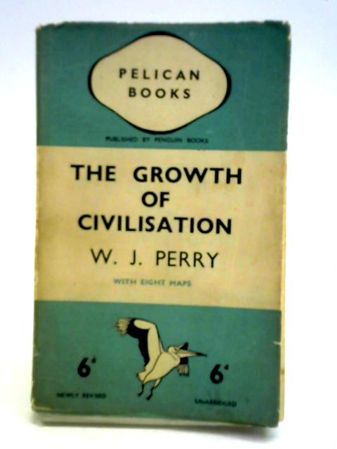 The Growth Of Civilization By W. J. Perry