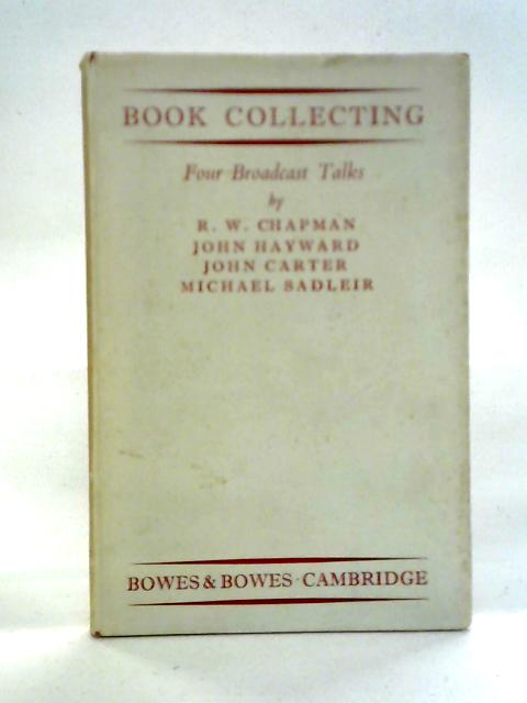 Book Collecting: Four Broadcast Talks By R. W. Chapman et al