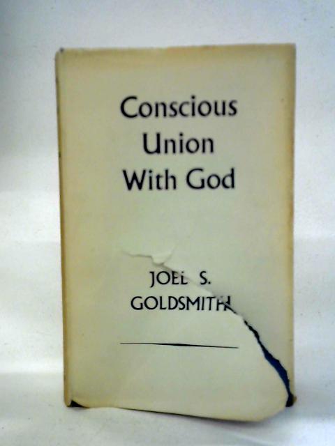 Conscious Union with God By Joel S. Goldsmith