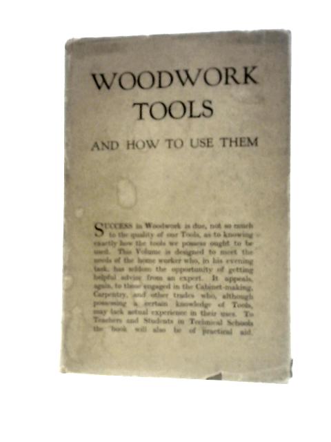 Woodwork Tools And How To Use Them By William Fairham