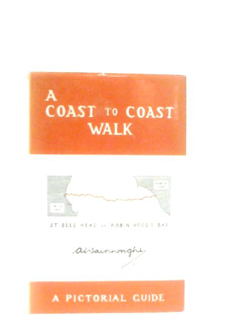 A Coast to Coast Walk: St. Bees Head to Robin Hood's Bay By A.Wainwright