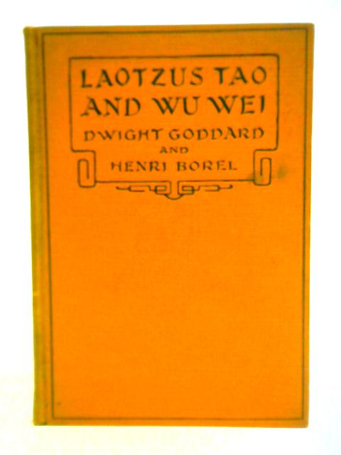 Laotzus Tao and Wu Wei By Lao Tzu Dwight Goddard