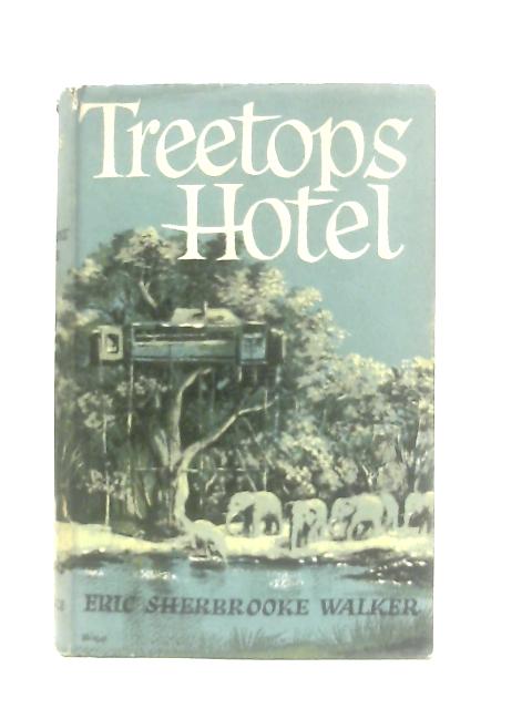 Treetops Hotel By Eric Sherbrooke Walker