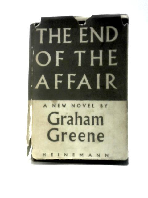 The End Of The Affair. By Graham Greene