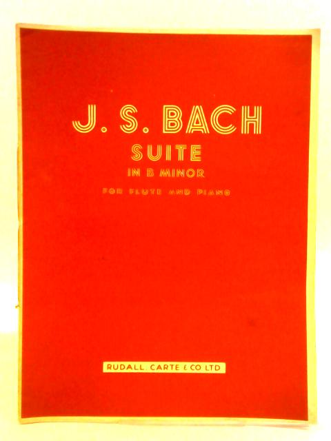 J. S. Bach: Suite in B Minor for Flute and String Orchestra By J. S. Bach Matyas Seiber