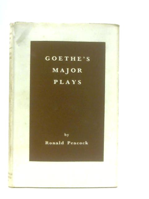 Goethe's Major Plays By Ronald Peacock