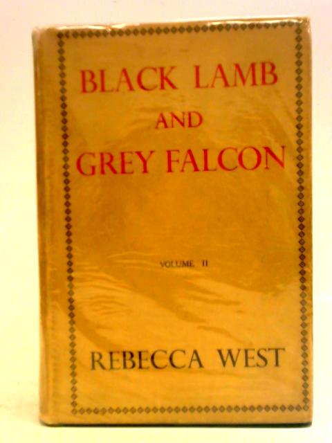 Black Lamb and Grey Falcon Volume II By Rebecca West