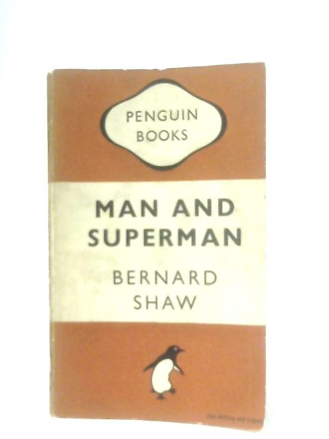Man and Superman. A Comedy and a Philosophy par B. Shaw
