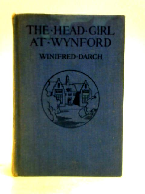 The Head Girl At Wynford par Winifred Darch