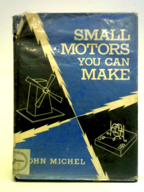 Small Motors You Can Make By John Michel