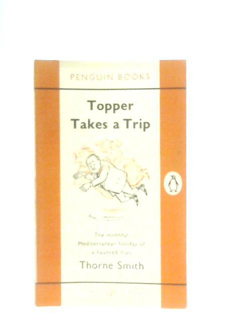 Topper Takes a Trip By Thorne Smith