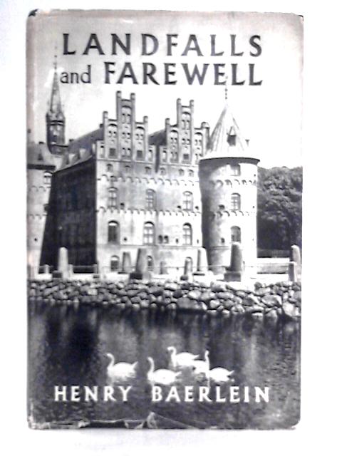 Landfalls and Farewell von Henry Baerlein