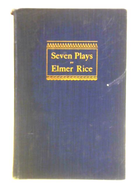 Seven Plays By Elmer Rice