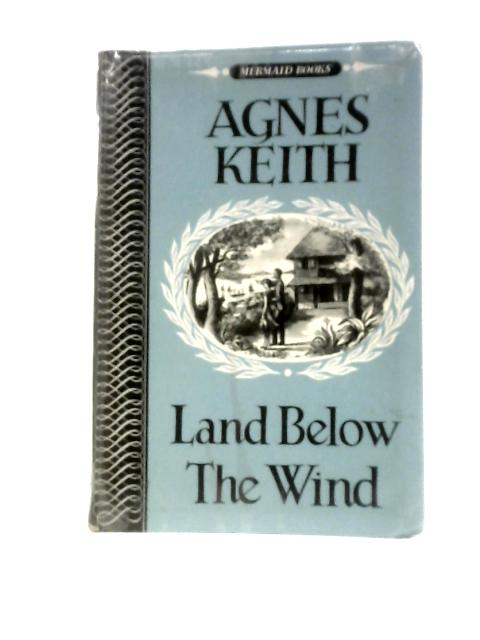 Land Below the Wind By Agnes Keith