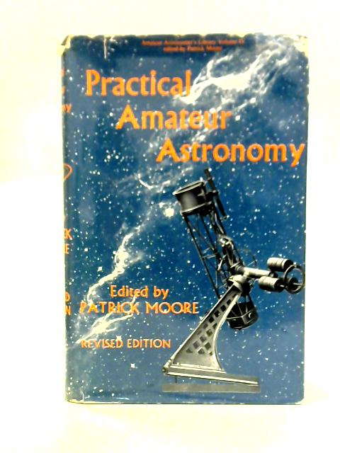 Practical Amateur Astronomy By Patrick Moore Ed.