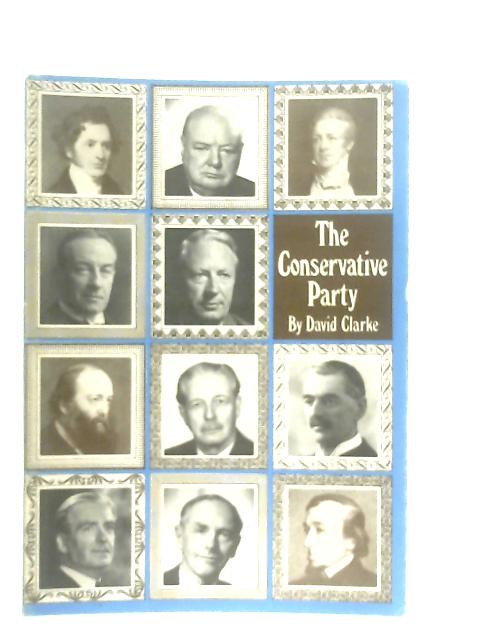The Conservative Party By David Clarke