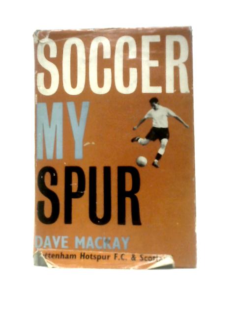Soccer My Spur By Dave Mackay