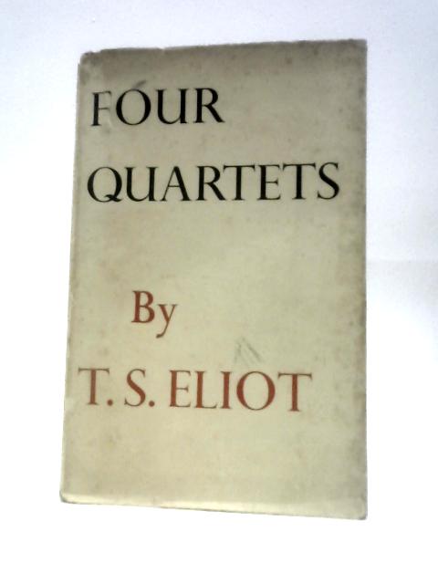 Four Quartets By T. S. Eliot