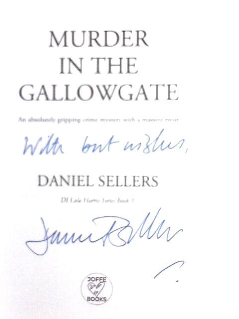 Murder In The Gallowgate An Absolutely Gripping Crime Mystery With A Massive Twist (Detective Lola Harris Mysteries) By Daniel Sellers