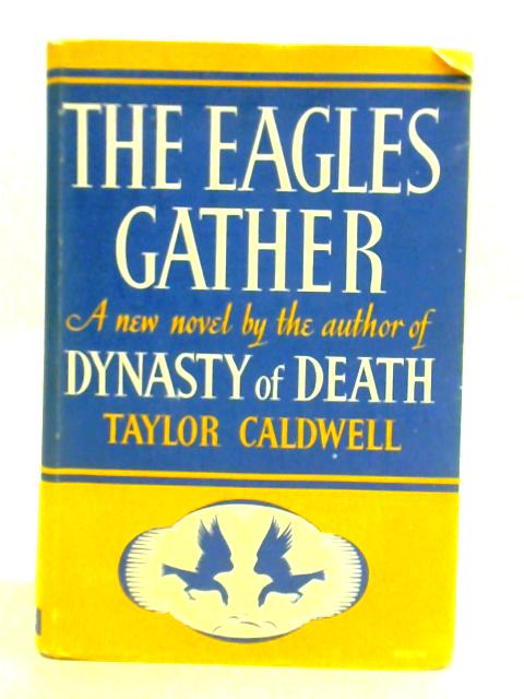 The Eagles Gather By Taylor Caldwell