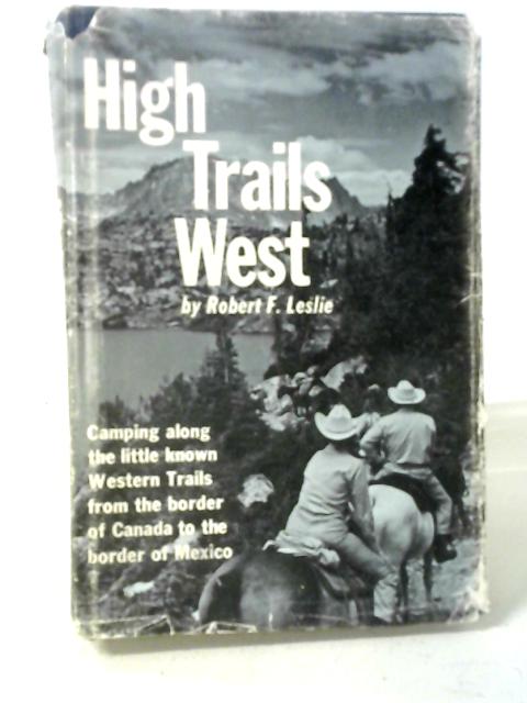 High Trails West By Robert Franklin Leslie