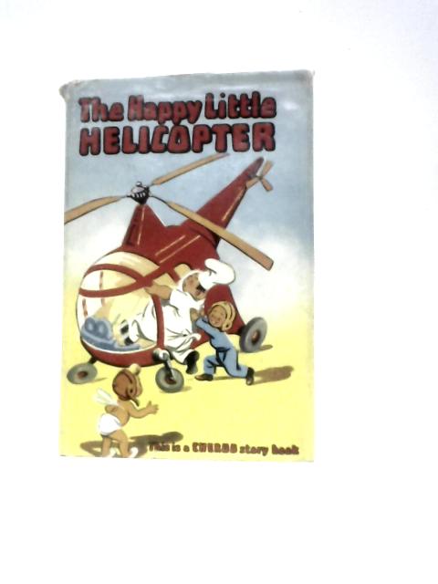 The Happy Little Helicopter [A Cherub Story Book] By Ann Verrent