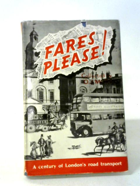 Fares Please: The Story Of London's Road Transport. By O. J. Morris