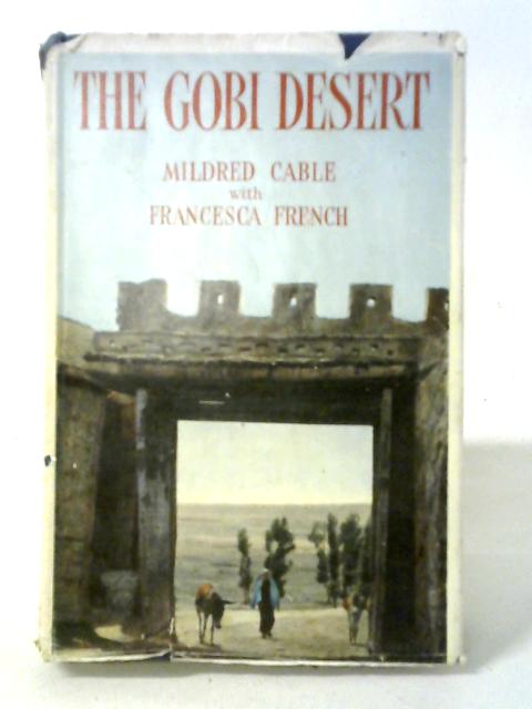 The Gobi Desert By Mildred Cable with Francesca French