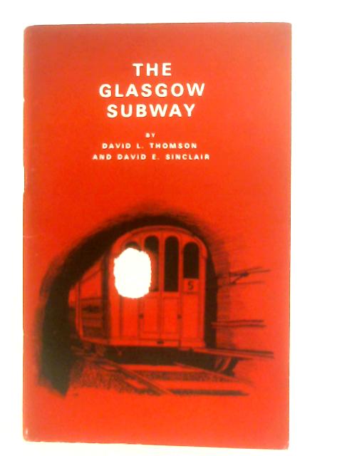 The Glasgow Subway By David L. Thomson & David E. Sinclair