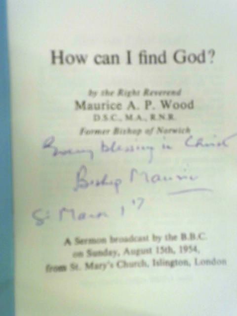 How Can I Find God? By Maurice A. P. Wood