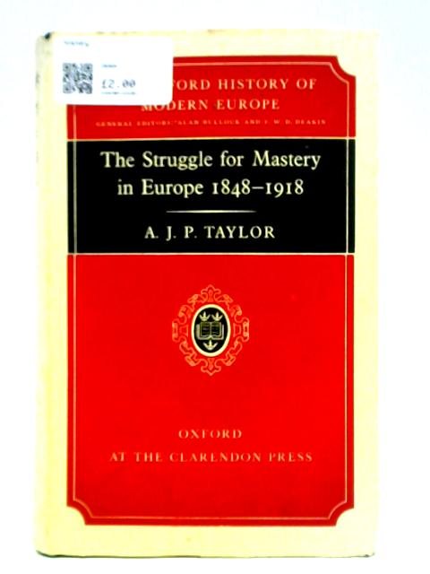 The Struggle For Mastery In Europe, 1848-1918 By A. J. P. Taylor