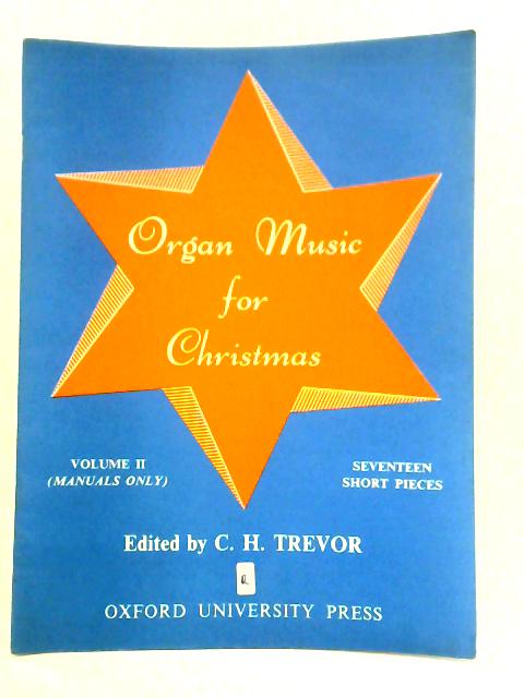 Organ Music for Christmas - Volume II par C H Trevor