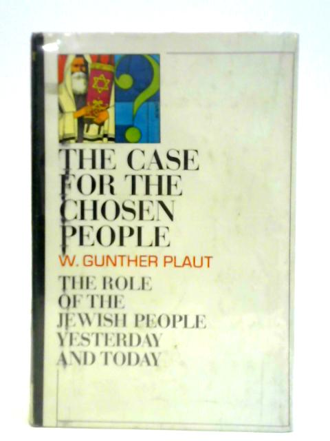 The Case for the Chosen People By W. Gunther Plaut