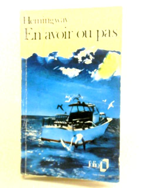En Avoir Ou Pas von Ernest Hemingway