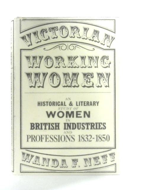 Victorian Working Women By Wanda F. Neff