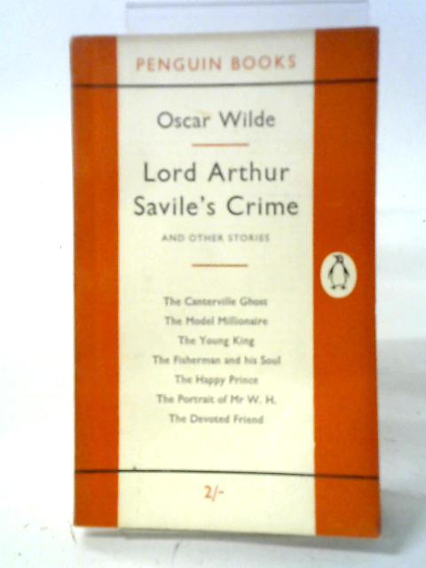 Lord Arthur Savile's Crime, And Other Stories von Oscar Wilde