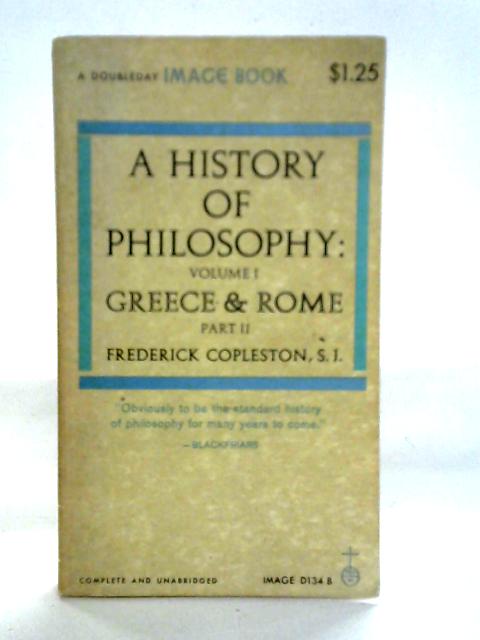 A History of Philosophy: Volume 1 Part 2, Greece and Rome By Frederick Copleston